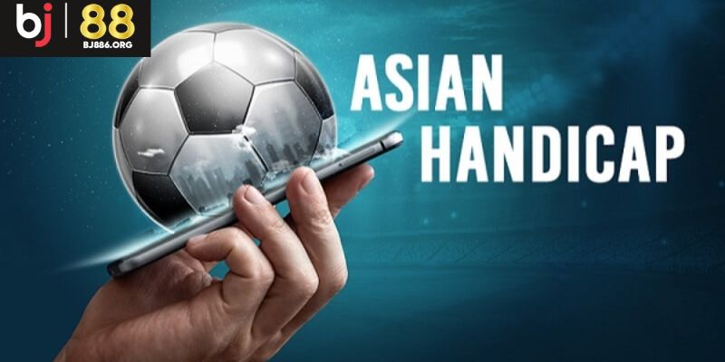 Kèo Handicap - Tỷ lệ cá cược cạnh tranh nhất