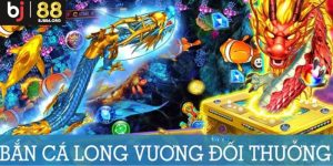 Điểm ấn tượng khi tham gia bắn cá Long Vương Bj88