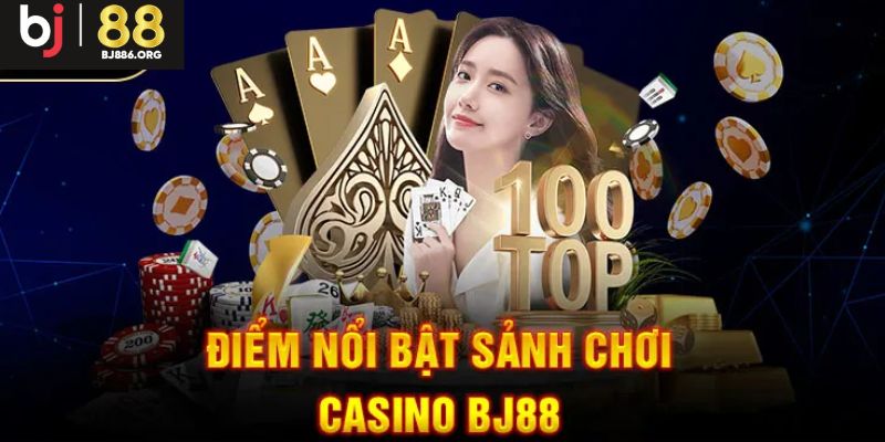 Ưu điểm khi hội viên tham gia casino tại BJ88