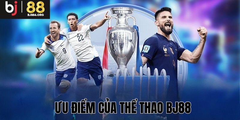 Tổng hợp các lý do cơ bản khiến thể thao Bj88 được ưa chuộng
